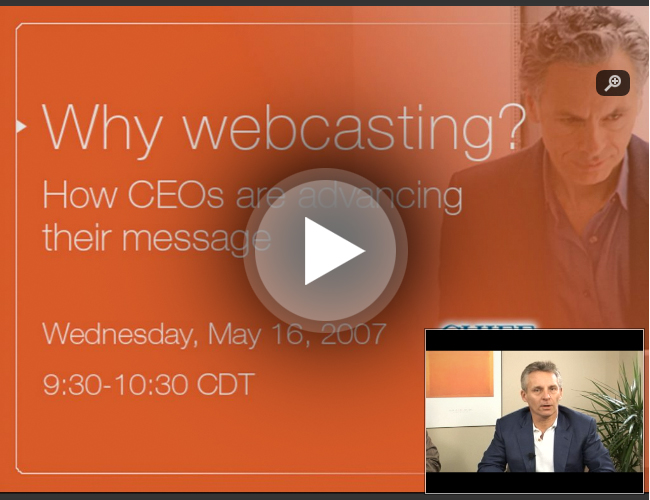 Why Webcasting?  How CEOs Are Advancing Their Message